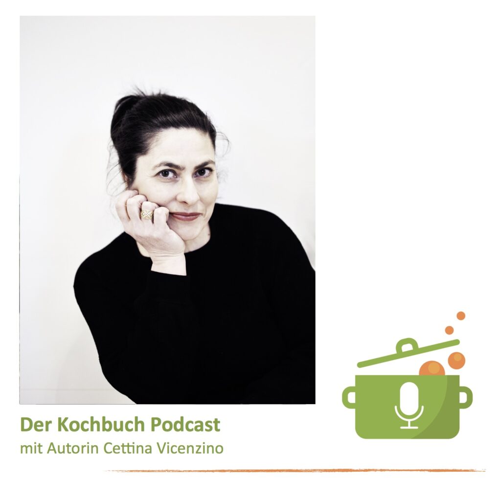 Der Kochbuch Podcast mit Cettina Vicenzino